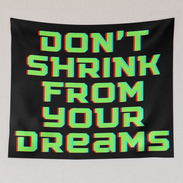 Item preview, Don't Shrink From Your Dreams designed and sold by Mothe3rd.