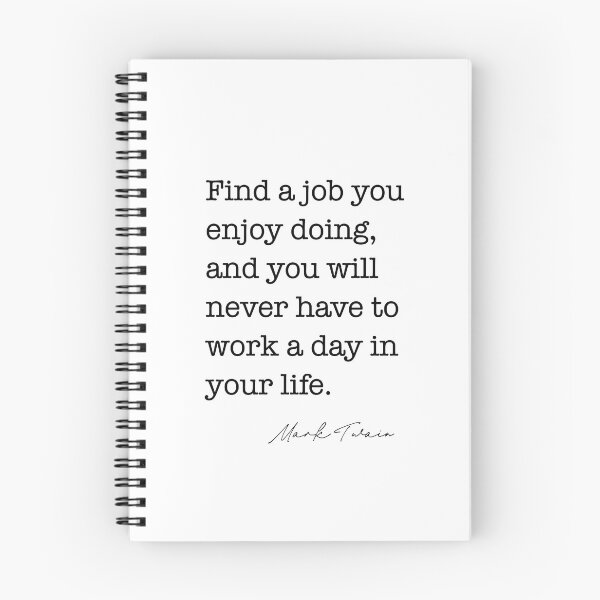 Item preview, Find a job you enjoy doing, and you will never have to work a day in your life.  designed and sold by corbrand.