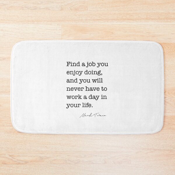 Item preview, Find a job you enjoy doing, and you will never have to work a day in your life.  designed and sold by corbrand.