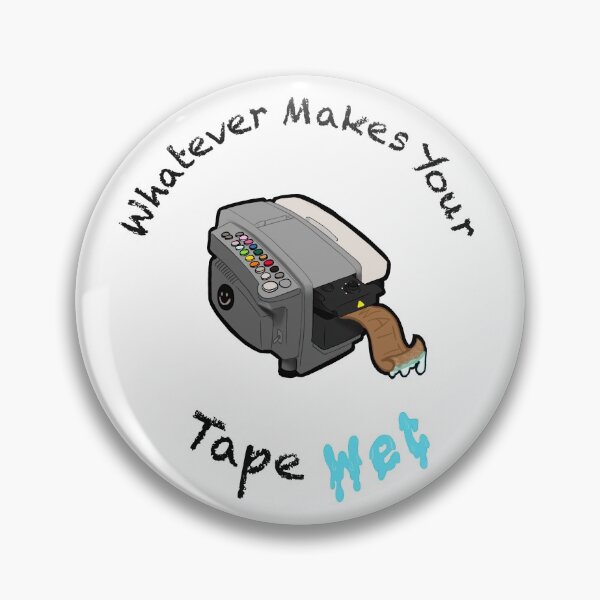 Item preview, Whatever Makes Your Tape Wet designed and sold by Waffle Monster.