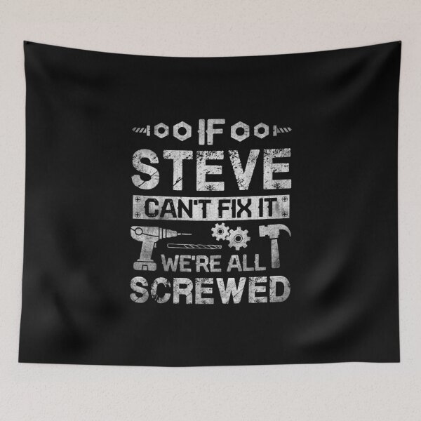 Item preview, If Steve Can't Fix It We're All Screwed Funny Fathers Gifts designed and sold by Don Rutherford.
