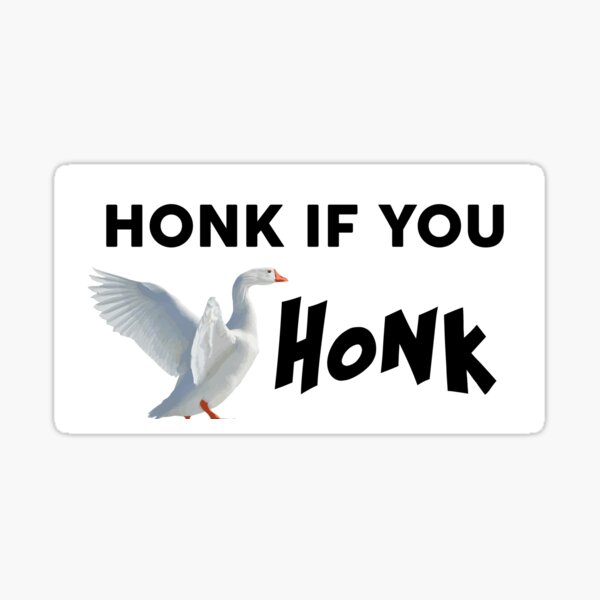 Honk if you HONK Sticker