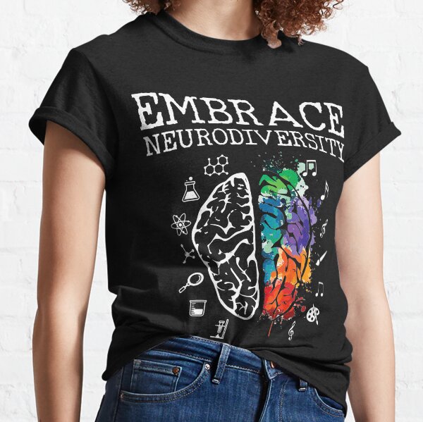Neurodiversity - Embrace ADHD Autism ASD Embrace neurodiversity Classic T-Shirt