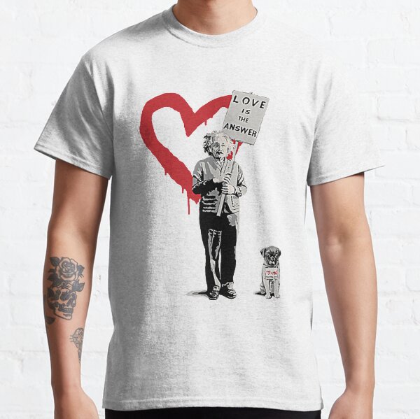 BANKSY Einstein Love is the Answer T-Shirt Classic T-Shirt