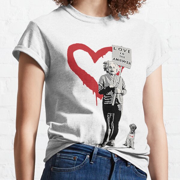 BANKSY Einstein Love is the Answer T-Shirt Classic T-Shirt