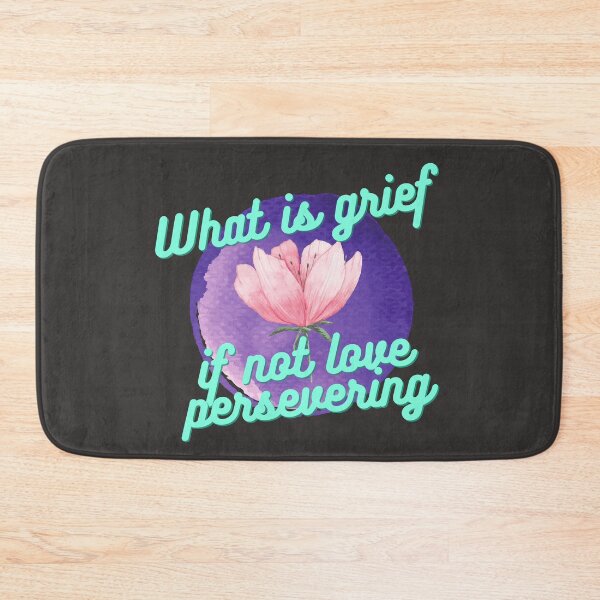 Item preview, What is grief if not love persevering  designed and sold by CynthSky.
