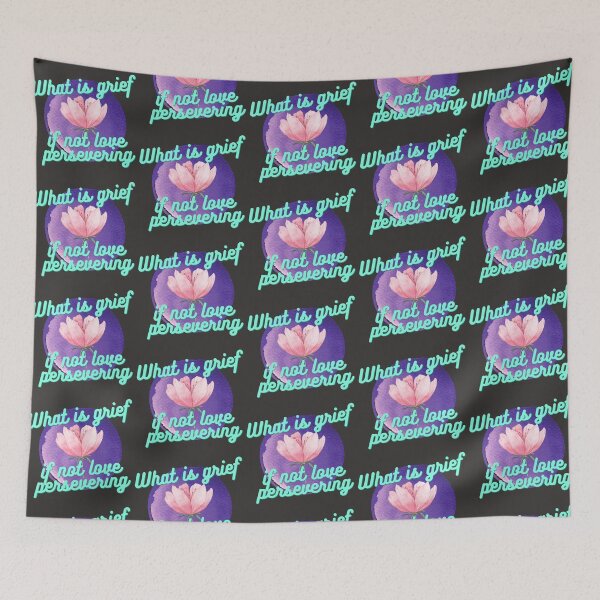Item preview, What is grief if not love persevering  designed and sold by CynthSky.