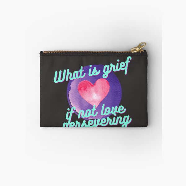 Item preview, What is grief if not love persevering  designed and sold by CynthSky.