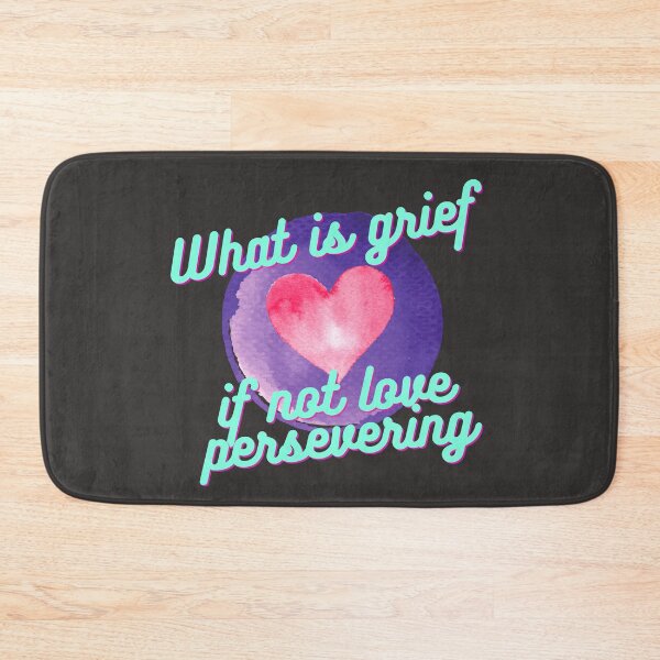 Item preview, What is grief if not love persevering  designed and sold by CynthSky.