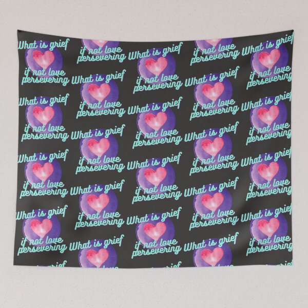 Item preview, What is grief if not love persevering  designed and sold by CynthSky.