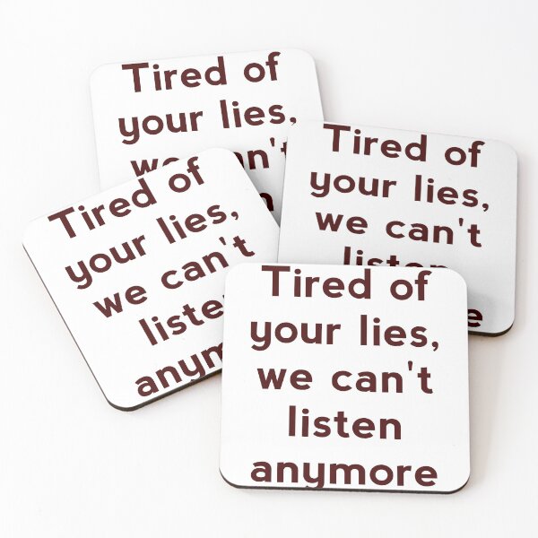 Item preview, Tired of your lies,we can't listen anymore. designed and sold by Zab Nom.