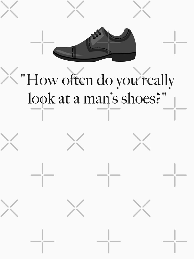 how often do you look at a man's shoes 2