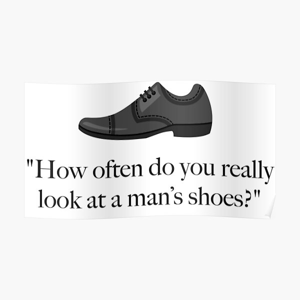 Wie oft schaust du wirklich auf die Schuhe eines Mannes? Poster