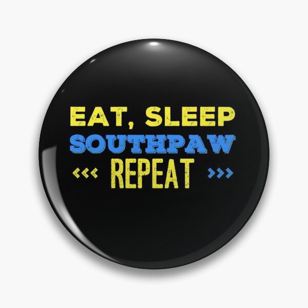 Item preview, Eat, Sleep, Southpaw Repeat - Funny quote designed and sold by Dyna-Mix.