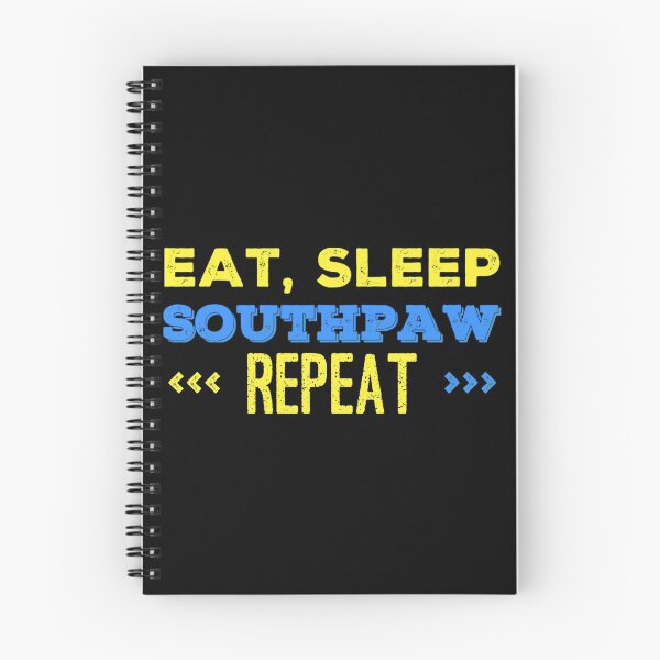 Item preview, Eat, Sleep, Southpaw Repeat - Funny quote designed and sold by Dyna-Mix.