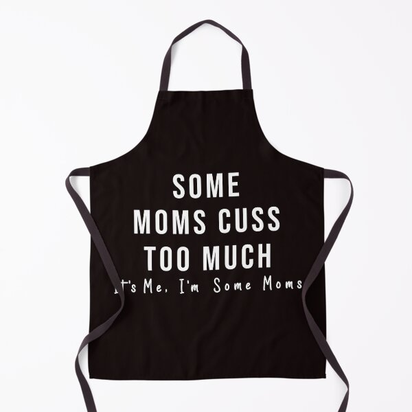 Item preview, Some Moms Cuss Too Much, It's Me, I'm Some Moms, Funny Mom designed and sold by barayprint.
