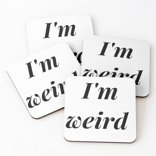 Item preview, I'm weird  designed and sold by T_3.6.9.