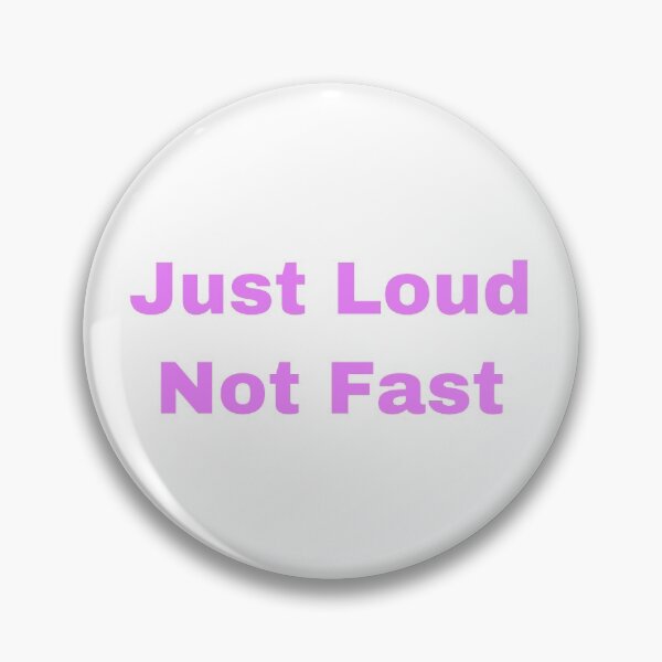 Item preview, Just Loud Not Fast designed and sold by Yeewen88.