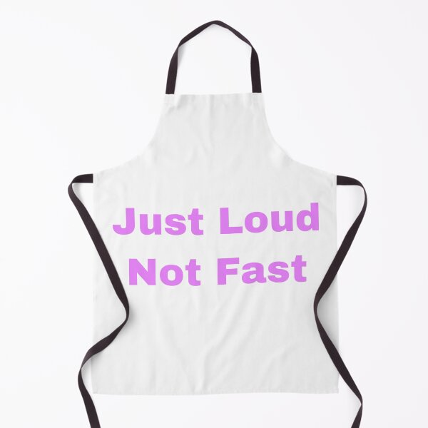 Item preview, Just Loud Not Fast designed and sold by Yeewen88.