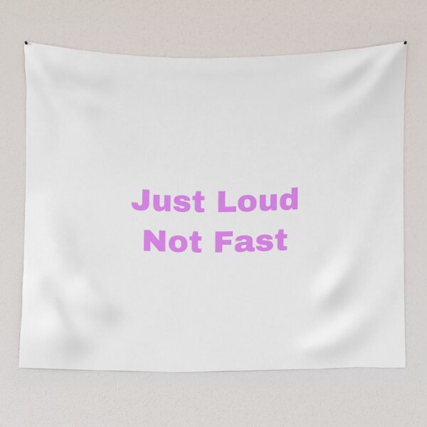 Item preview, Just Loud Not Fast designed and sold by Yeewen88.