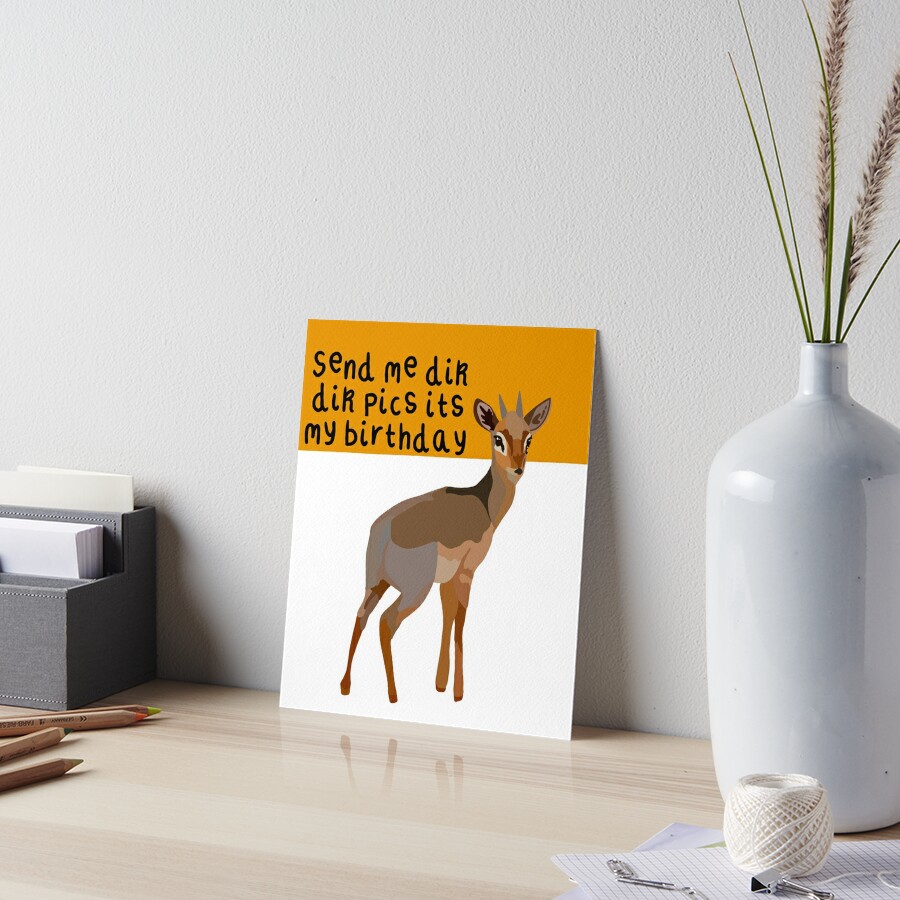 Send me dik dik pics its my birthday | Art Board Print