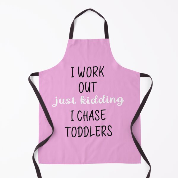 Item preview, I Work Out Just Kidding I Chase Toddlers designed and sold by barayprint.