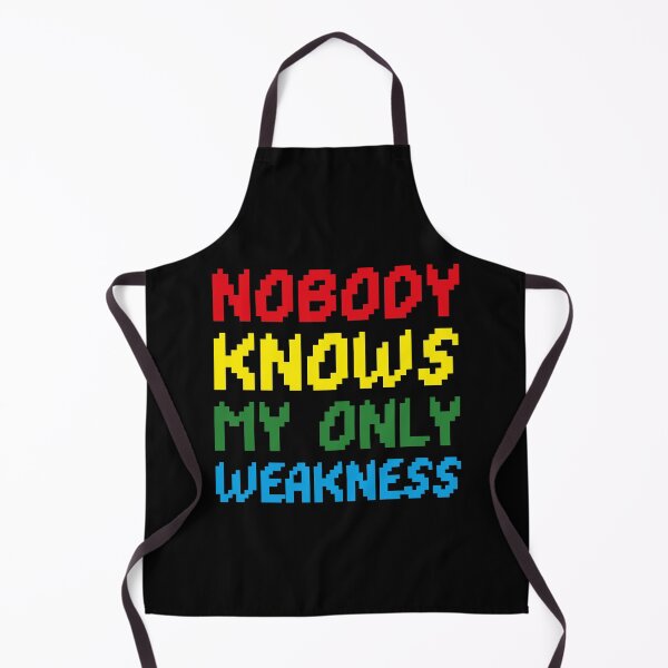 Item preview, nobody knows my only weakness designed and sold by Sinovius.