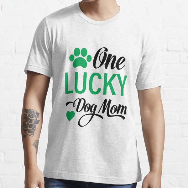 one lucky dog mom shirt