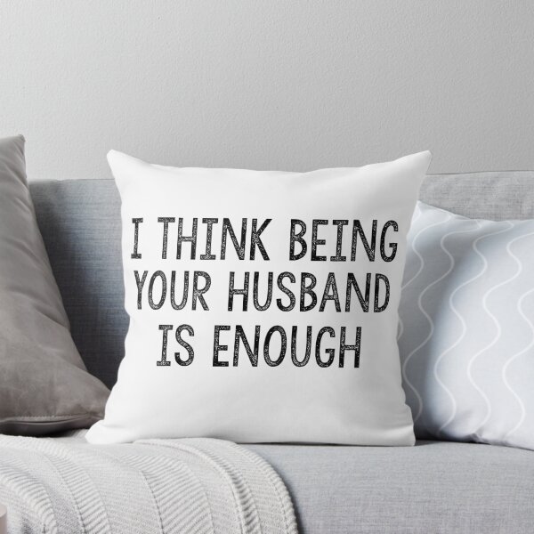Item preview, I think being your husband is enough designed and sold by Heddar Badreddine.