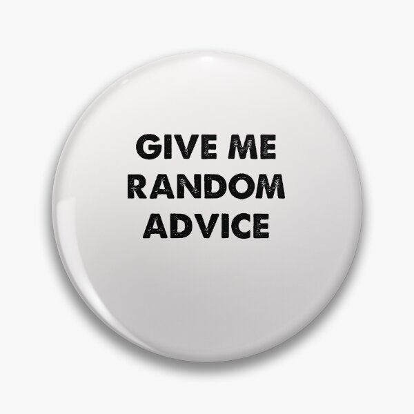 Item preview, random advice funny designed and sold by sirrab.
