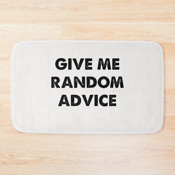 Item preview, random advice funny designed and sold by sirrab.