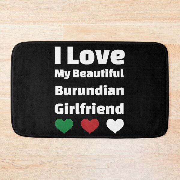 Item preview, I Love My Beautiful Burundian Girlfriend - Burundi Girlfriend designed and sold by DiceNLDesigns.