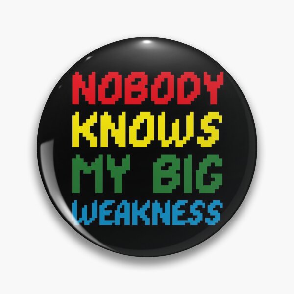 Item preview, nobody knows my big weakness designed and sold by Sinovius.