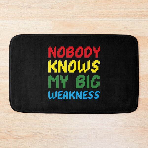 Item preview, nobody knows my big weakness designed and sold by Sinovius.