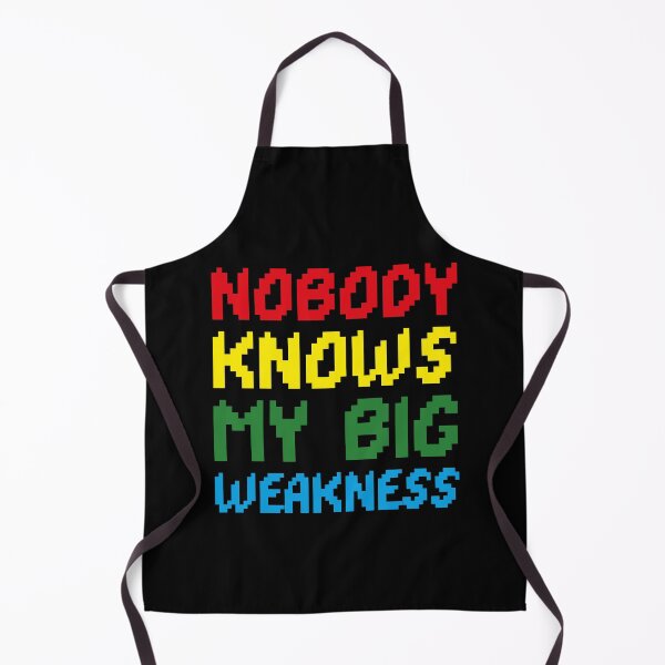 Item preview, nobody knows my big weakness designed and sold by Sinovius.