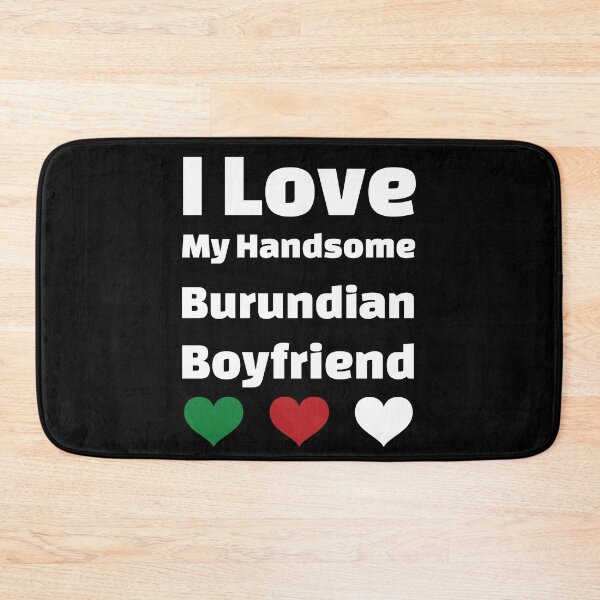 Item preview, I Love My Handsome Burundian Boyfriend - Burundi Boyfriend designed and sold by DiceNLDesigns.