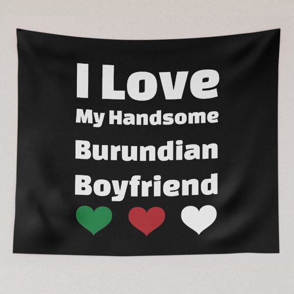 Item preview, I Love My Handsome Burundian Boyfriend - Burundi Boyfriend designed and sold by DiceNLDesigns.