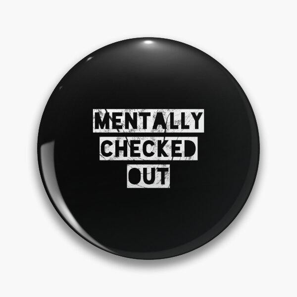 Item preview, Mentally checked out  designed and sold by Kpnuts1.