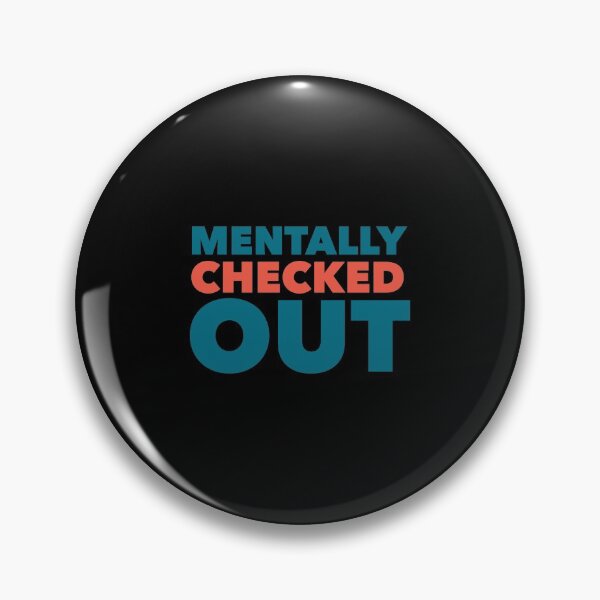 Item preview, Mentally checked out  designed and sold by Kpnuts1.