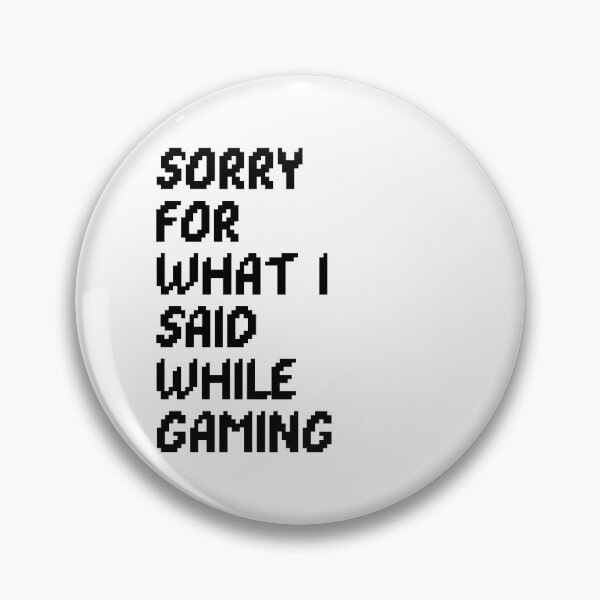 Item preview, sorry for what i said while gaming designed and sold by Sinovius.