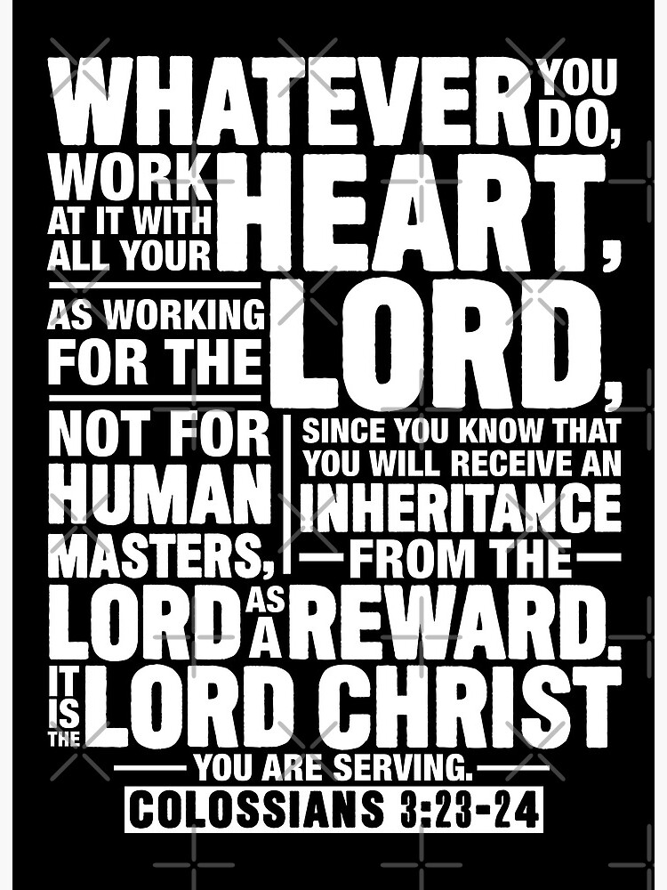colossians-3-23-24-work-for-the-lord-not-for-human-masters-art-board-print-for-sale-by-plushism-redbubble for Colossians 3 23 Free Printable Colossians 3:23-24 Work For The Lord Not For Human Masters