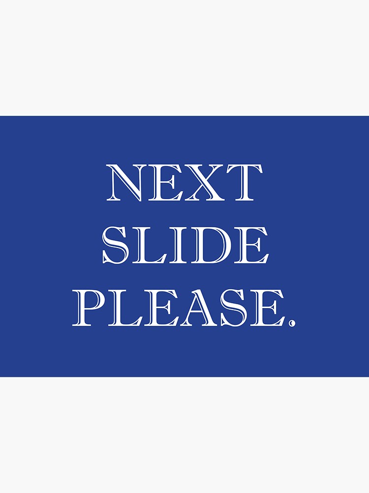 "NEXT SLIDE PLEASE." Sticker by diggysparx Redbubble