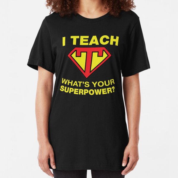 I Teach, What's Your Superpower? Slim Fit T-Shirt