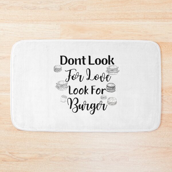 Item preview, Don't Look For Love Look For Burger, burger lover gift designed and sold by Miaberzo.