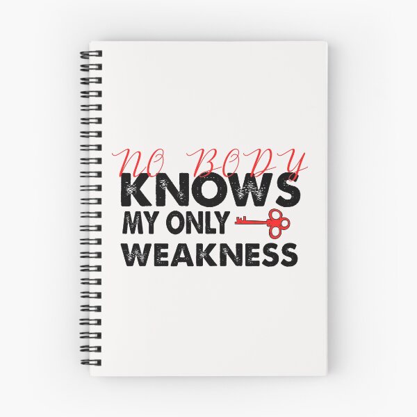 Item preview, Nobody Knows My Only Weakness designed and sold by sirrab.