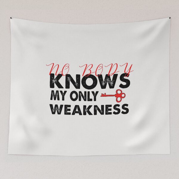 Item preview, Nobody Knows My Only Weakness designed and sold by sirrab.