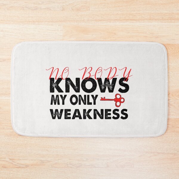 Item preview, Nobody Knows My Only Weakness designed and sold by sirrab.