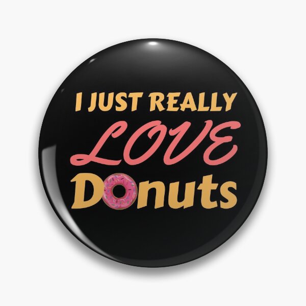 Item preview, I Just Really Love Donuts - Donut Lover designed and sold by Promedia.
