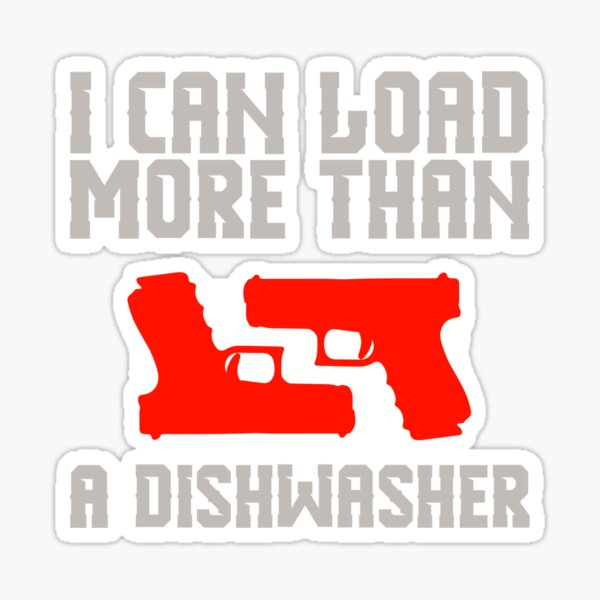 "I CAN LOAD MORE THAN A DISHWASHER" Sticker for Sale by Callahans Redbubble