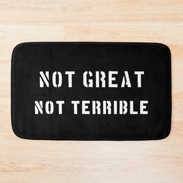 Item preview, NOT GREAT NOT TERRIBLE internet meme designed and sold by patriotazx.